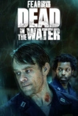 Бойтесь ходячих мертвецов: Мертвецы под водой (2022)